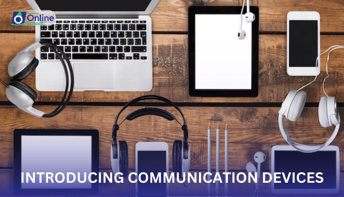 Lesson 04: Introducing Communication Devices